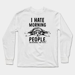 I HATE MORNING PEOPLE AND MORNINGS…AND PEOPLE Long Sleeve T-Shirt